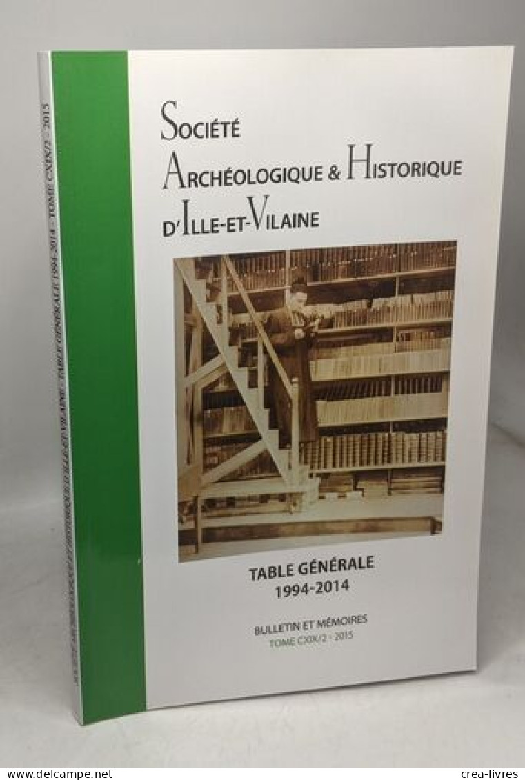 Table Générale 1994-2014 --- Bulletin Et Mémoires --- Tome CXIX / 2 2015 Société Archéologique - Archeologie