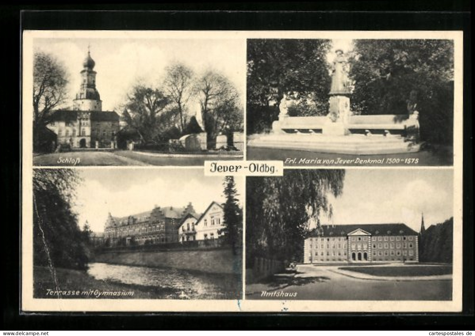 AK Jever /Oldbg., Schloss, Terrasse Mit Gymnasium, Frl. Maria Von Jever-Denkmal 1500-1575, Amtshaus  - Jever