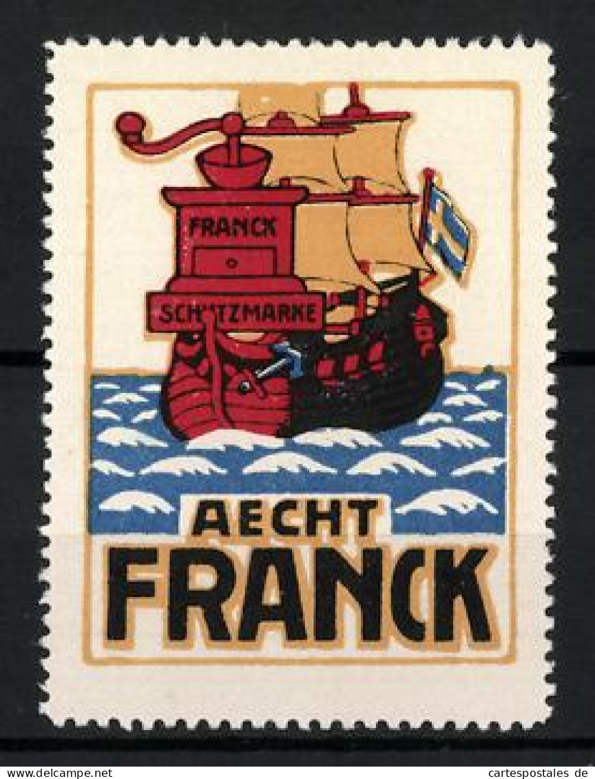 Reklamemarke Aecht Franck, Antikes Segelschiff Mit Kaffeemühle  - Erinnophilie
