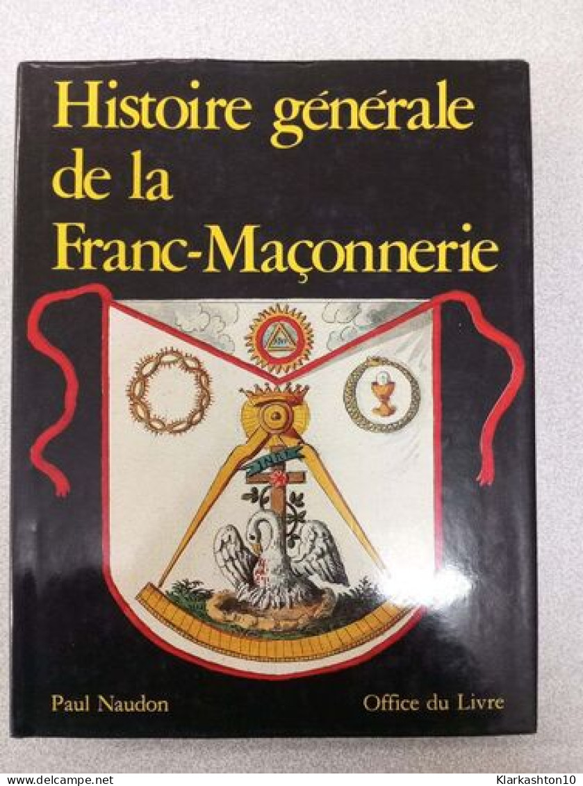 Histoire Générale De La Franc-maçonnerie - Other & Unclassified