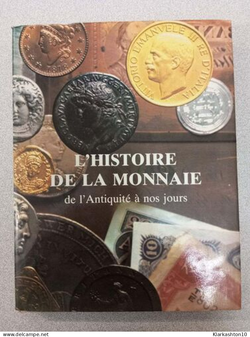 L'histoire De La Monnaie : De L'antiquité à Nos Jours - Autres & Non Classés