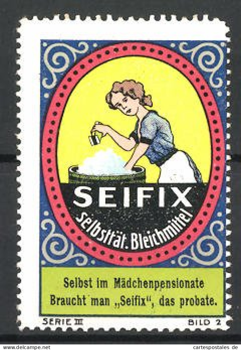 Reklamemarke Seifix Selbsttät. Bleichmittel, Serie III., Bild 2, Hausfrau Am Waschfass  - Erinnophilie
