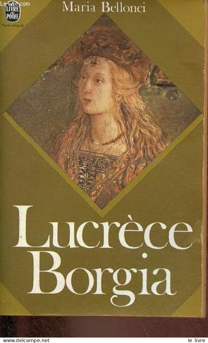 Lucrèce Borgia Sa Vie Et Son Temps - Collection Le Livre De Poche N°679. - Bellonci Maria - 1974 - Biographien