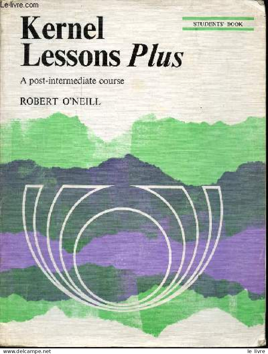 Kernel Lessons Plus - A Post-intermediate Course - Students Book. - O'Neill Robert - 1978 - Unclassified