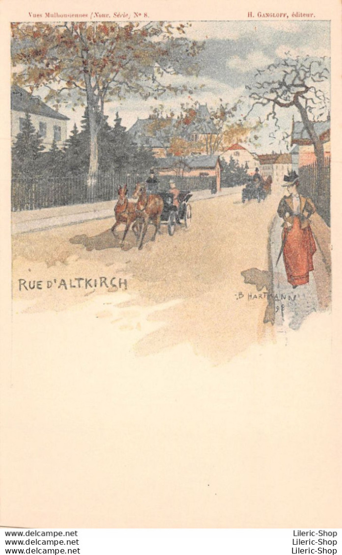 KÜNSTLER LITHO B. HARTMANN., MULHOUSE  (68) ►CPA PIONNIÈRE►RUE D'ALTKIRSH►H. GANGLOFF., ÉDITEUR - Mulhouse