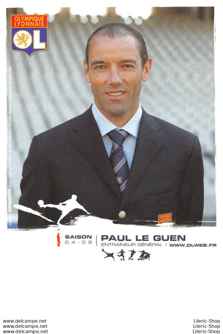 FOOTBALL ENTRAINEUR GÉNÉRAL PAUL LE GUEN SAISON 04.05 OLYMPIQUE LYONNAIS OL - Soccer