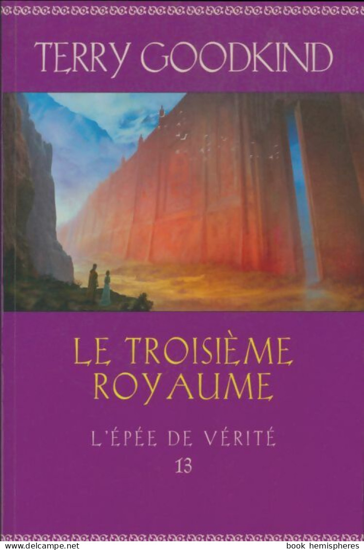 L'Épée De Vérité Tome XIII : Le Troisième Royaume (2014) De Terry Goodkind - Otros & Sin Clasificación