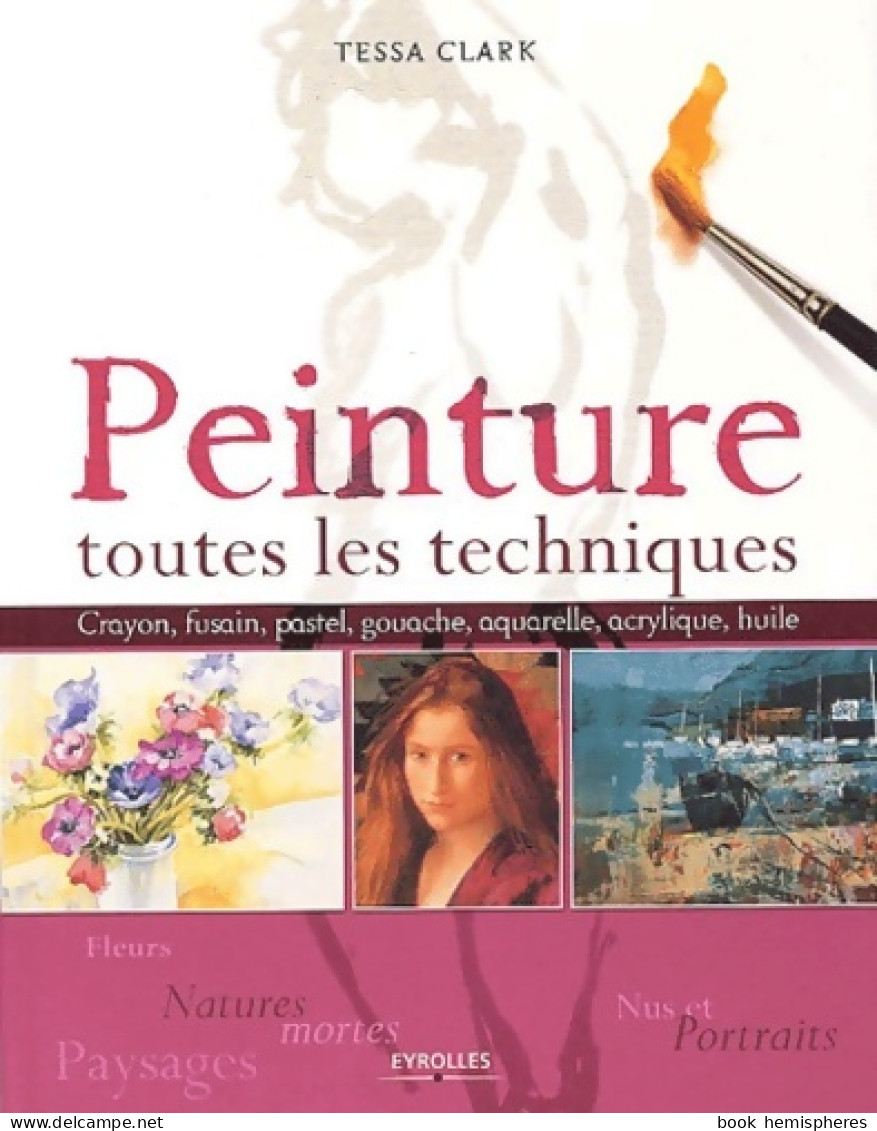 Peinture : Toutes Les Techniques (2003) De Tessa Clark - Unclassified