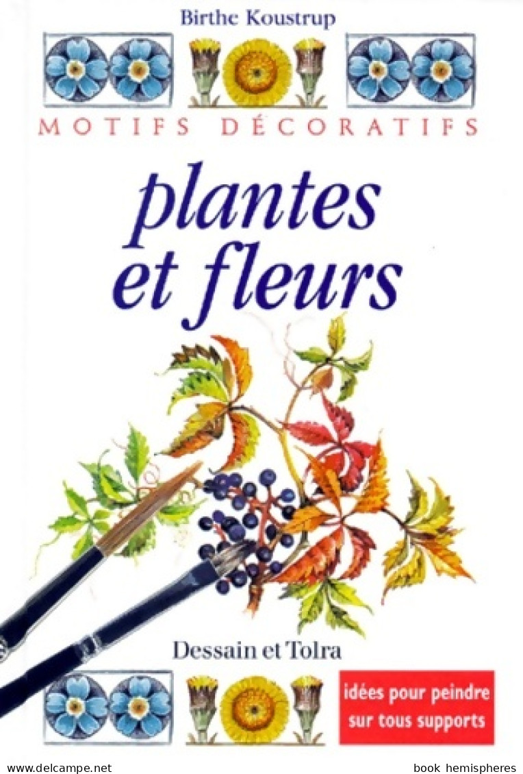 Plantes Et Fleurs : Idées Pour Peindre Sur Tous Supports (1999) De Birthe Koustrup - Garten