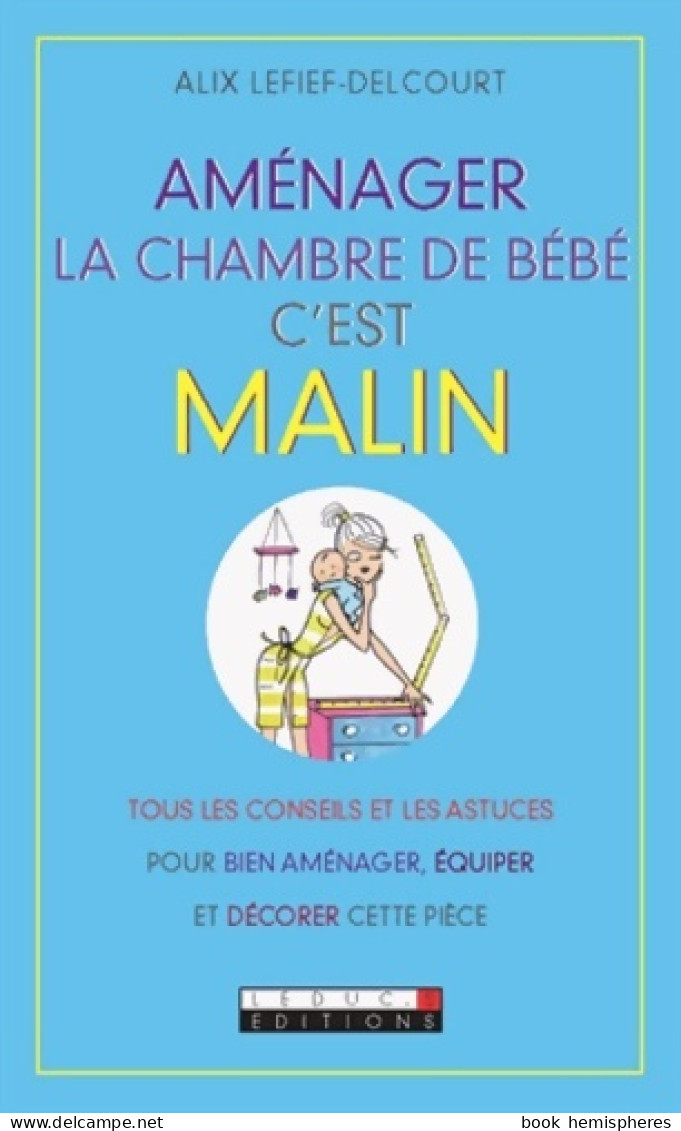 Aménager La Chambre De Bébé C'est Malin (2012) De Alix Lefief-Delcourt - Health