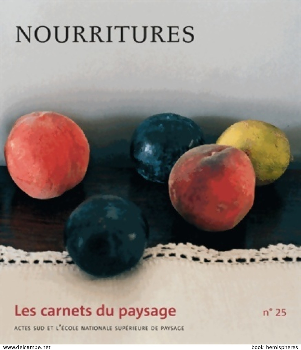 Les Carnets Du Paysage N°25 : Nourritures (2014) De Jean-Marc Besse - Nature