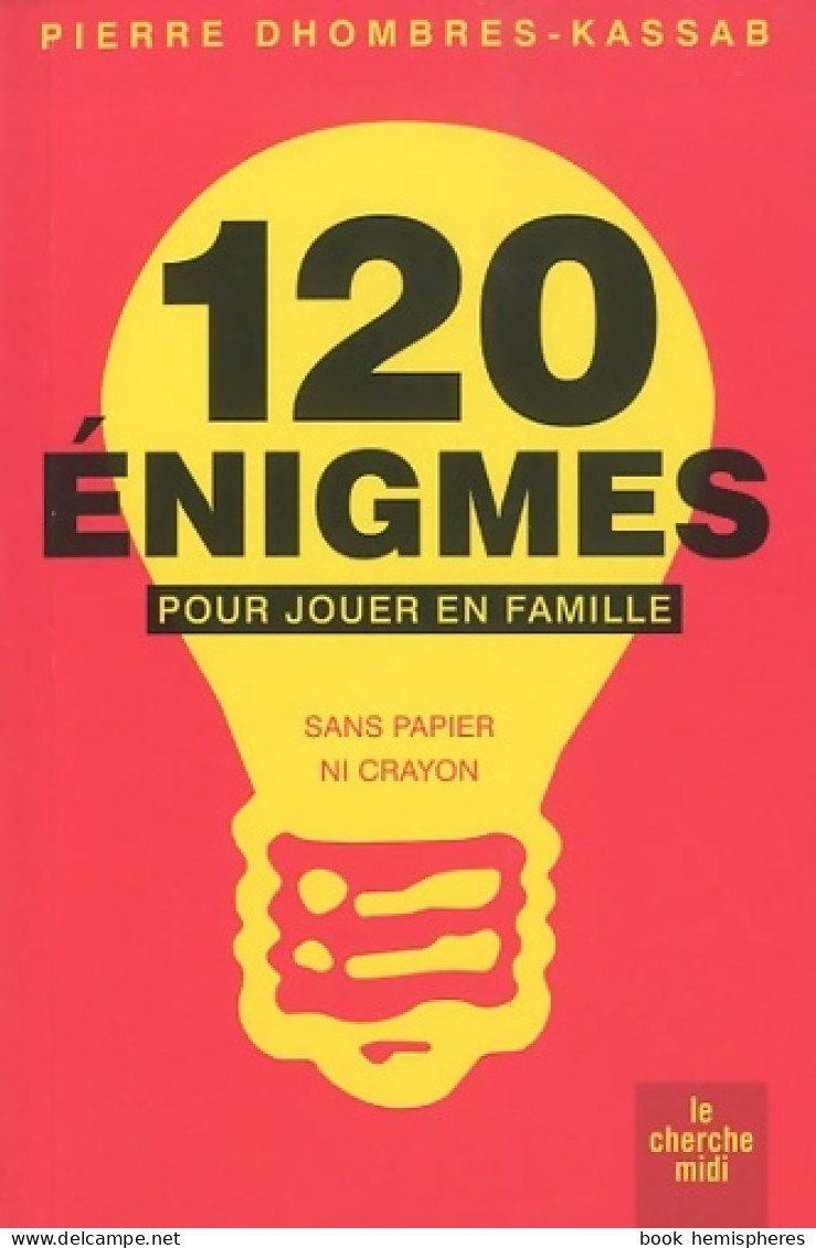 120 énigmes Pour Jouer En Famille (2010) De Pierre Dhombres - Giochi Di Società