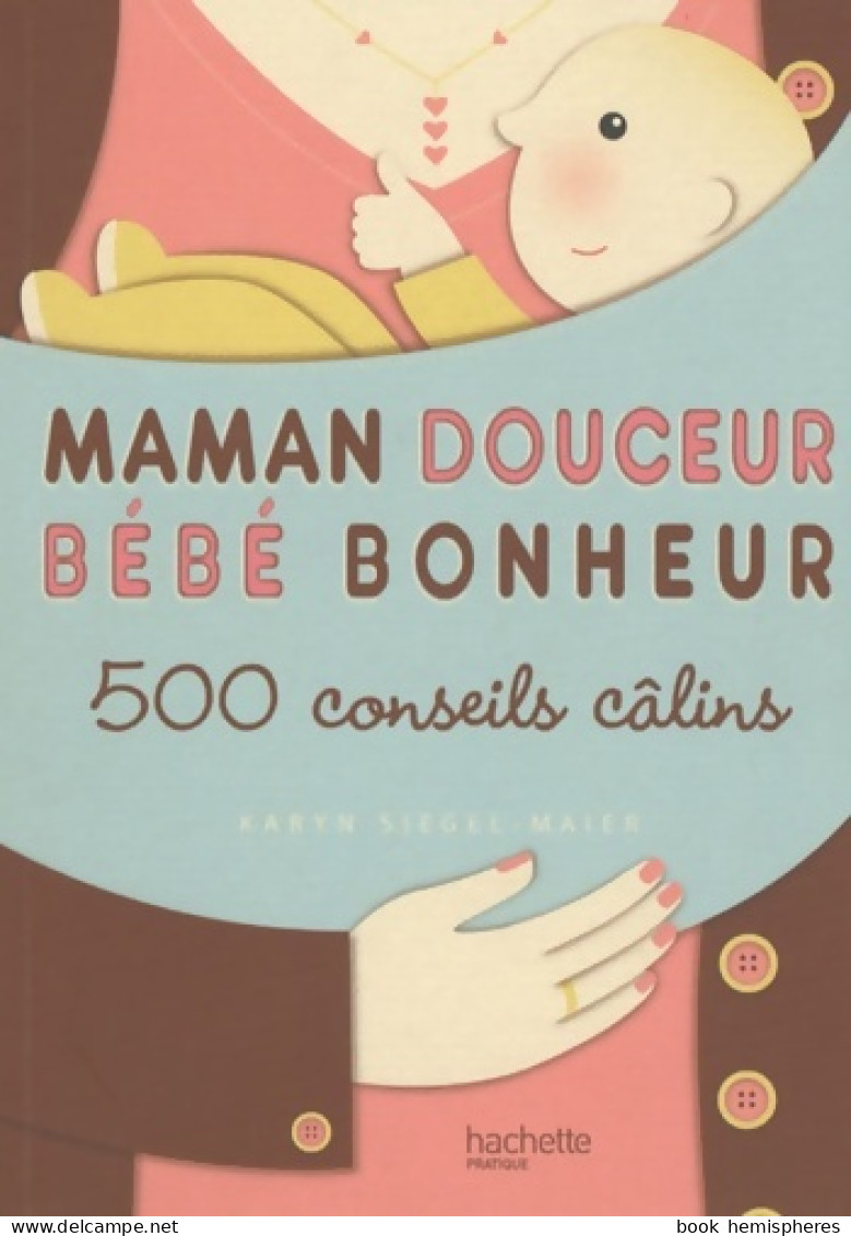 Maman Douceur Bébé Bonheur (2010) De Karyn Siegel-Maier - Health