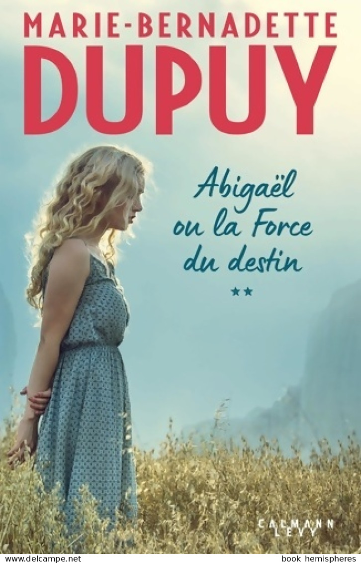 Abigaël Ou La Force Du Destin Tome II (2022) De Marie-Bernadette Dupuy - Historisch