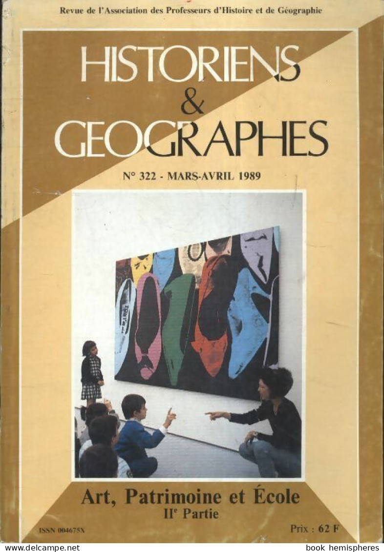 Historiens Et Géographes N°322 : Art, Patrimoine Et écoles IIe Partie (1989) De Collectif - Non Classés