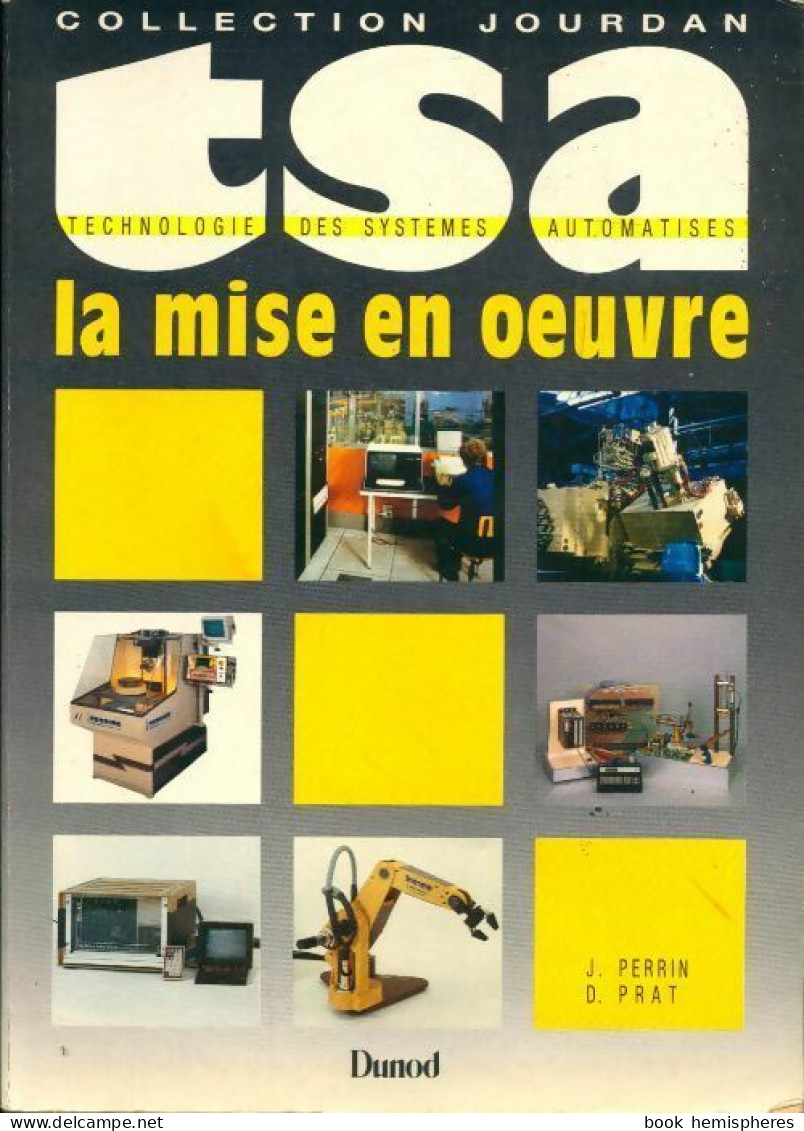 Technologie Des Systèmes Automatisés Tome IV : La Mise En Oeuvre (1987) De D. Prat - Sciences