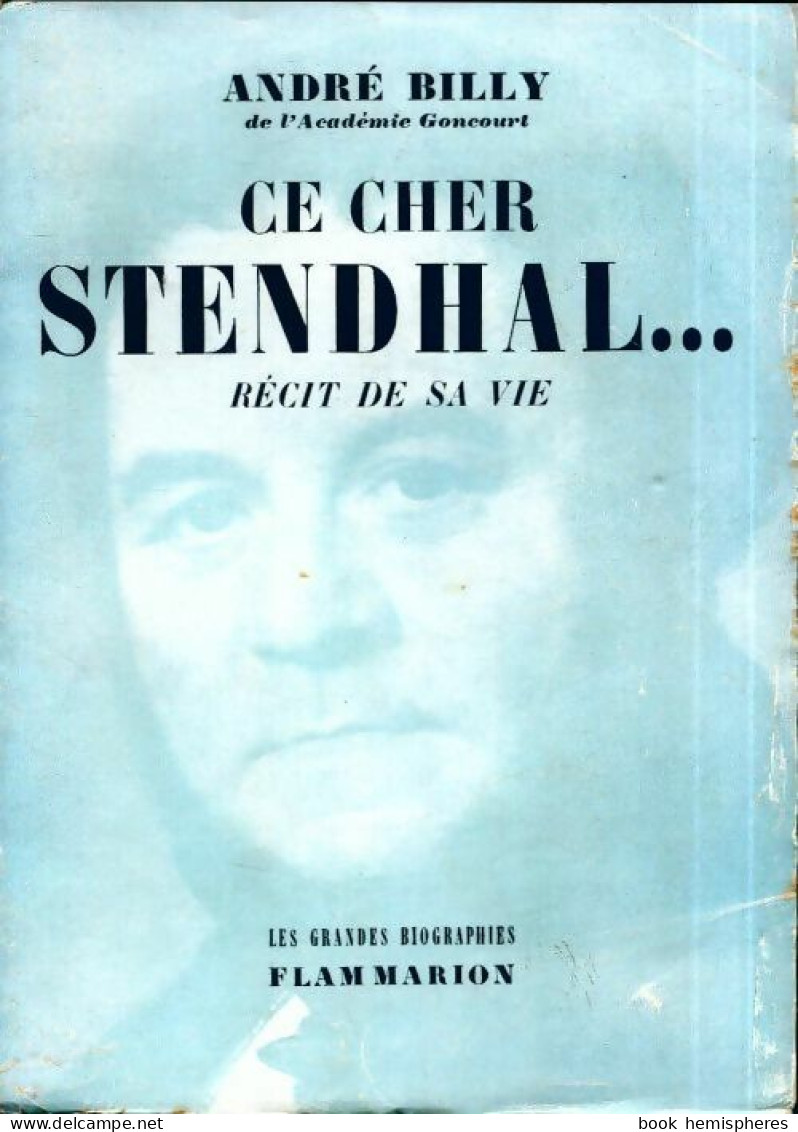 Ce Cher Stendhal... Récit De Sa Vie (1958) De André Billy - Biographie