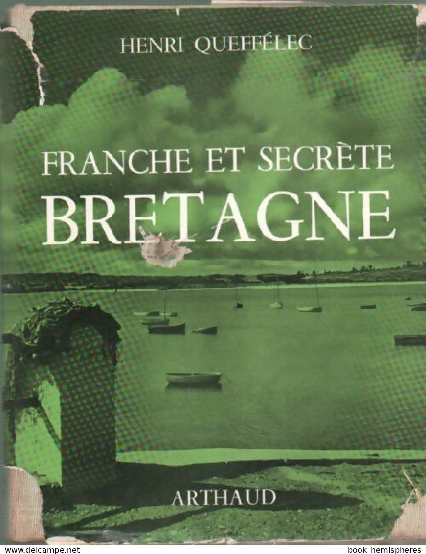 Franche Et Secrète Bretagne (1965) De Henri Quéffelec - Sin Clasificación