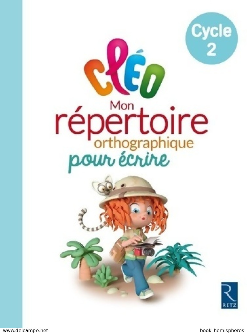 C. L. E. O. CP/CE1/CE2 - Mon Répertoire Orthographique Pour écrire (2016) De Collectif - 6-12 Anni