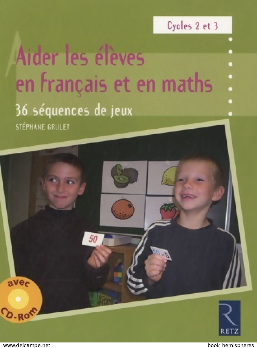 Aider Les élèves En Français Et En Maths Tome I (2010) De Stéphane Grulet - 0-6 Ans