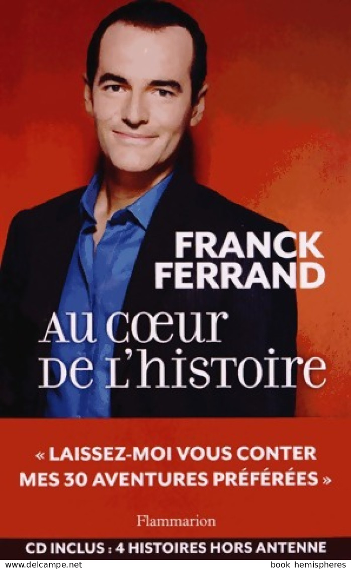 Au Coeur De L'histoire (2011) De Franck Ferrand - Historique