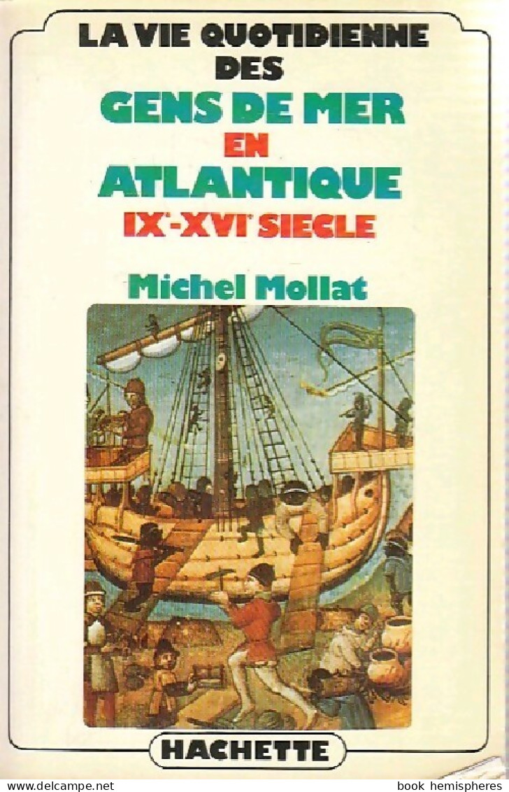 La Vie Quotidienne Des Gens De Mer En Atlantique IXe-XVIe Siècle (1983) De Michel Mollat - Historia