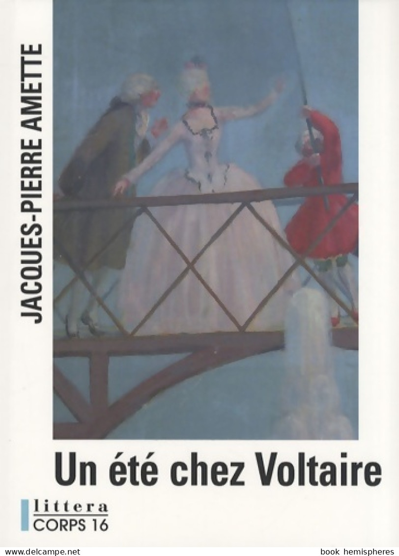 Un été Chez Voltaire (2008) De Jacques-Pierre Amette - Autres & Non Classés