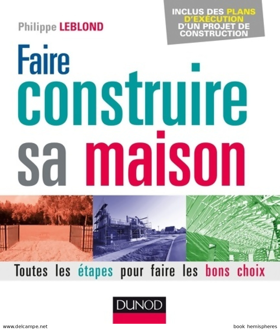 Faire Construire Sa Maison : Toutes Les étapes Pour Faire Les Bons Choix (2017) De Philippe Leblond - Sciences