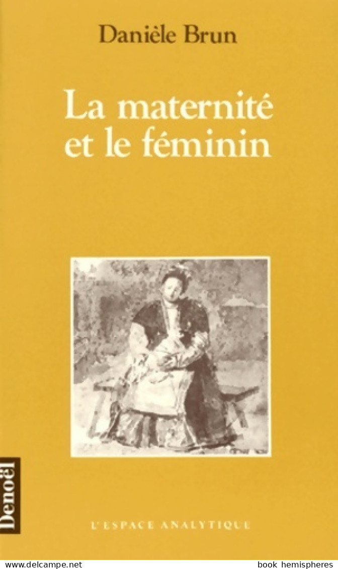 La Maternité Et Le Féminin (1990) De Danièle Brun - Psychologie/Philosophie