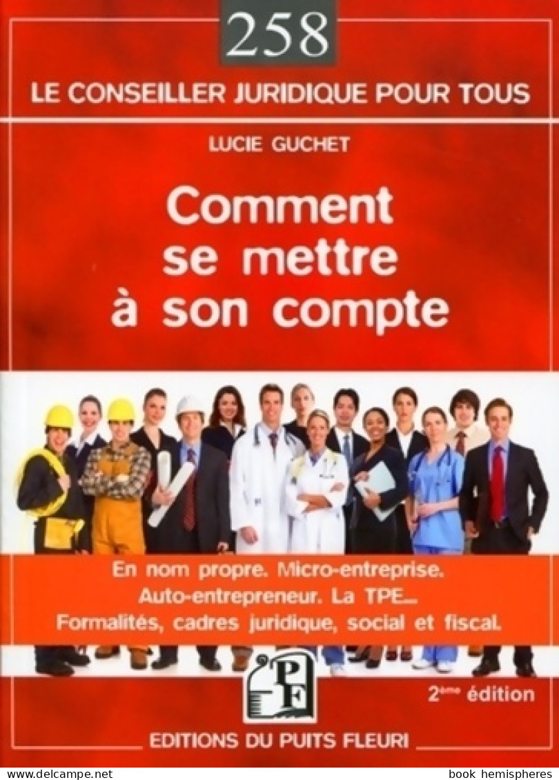 Comment Se Mettre à Son Compte : En Nom Propre. Micro Entreprise. Auto-entrepreneur. La TPE... F - Droit