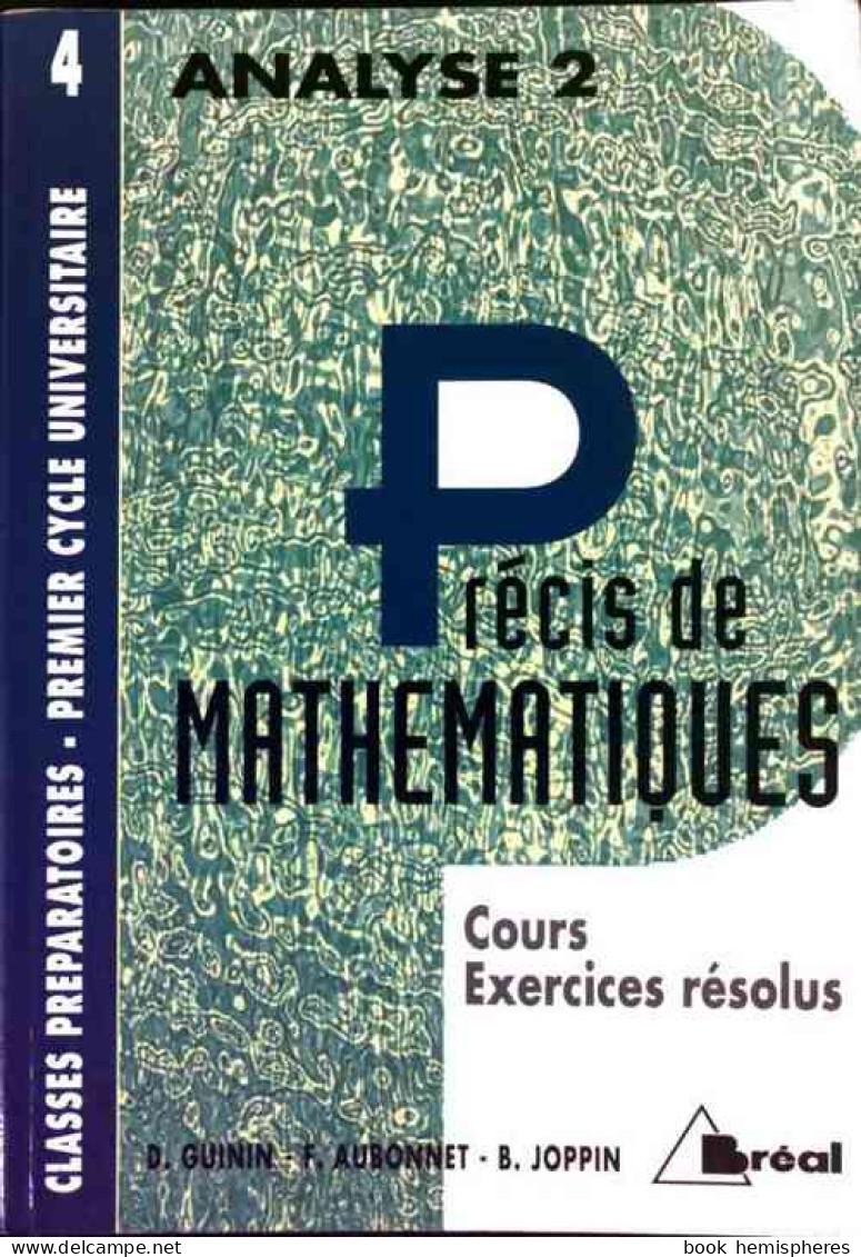 Précis De Mathématiques Tome IV Analyse II (1992) De Daniel Guinin - 18 Ans Et Plus