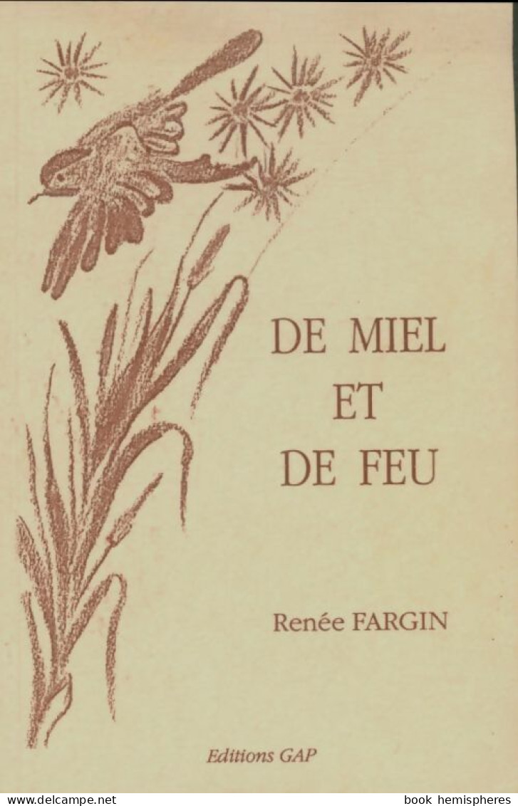 De Miel Et De Feu (1991) De Renée Fargin - Autres & Non Classés