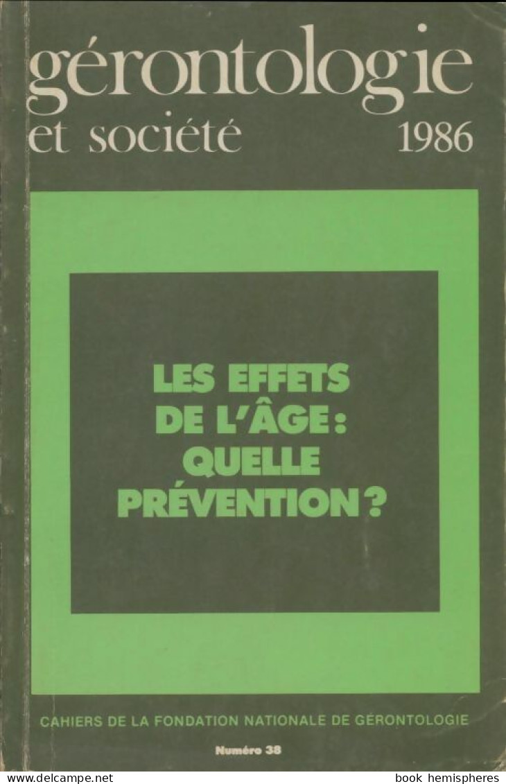 Gérontologie Et Société N°38 : Les Effets De L'âge (1986) De Collectif - Ohne Zuordnung