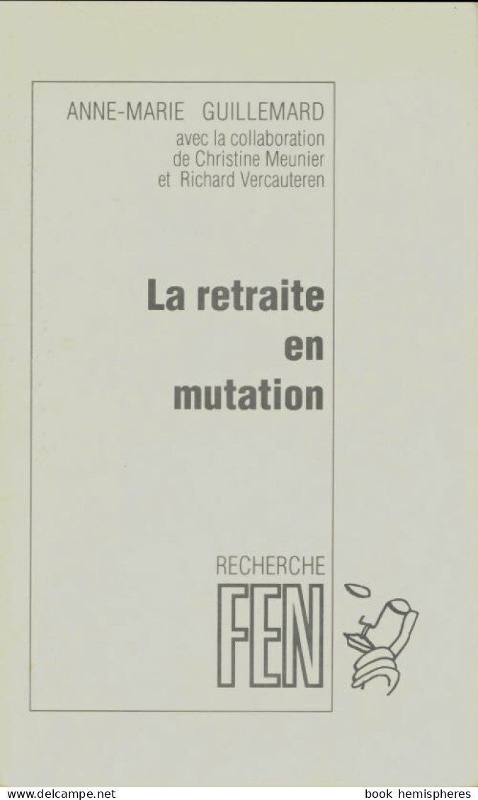 La Retraite En Mutation (1991) De Anne-Marie Guillemard - Politik