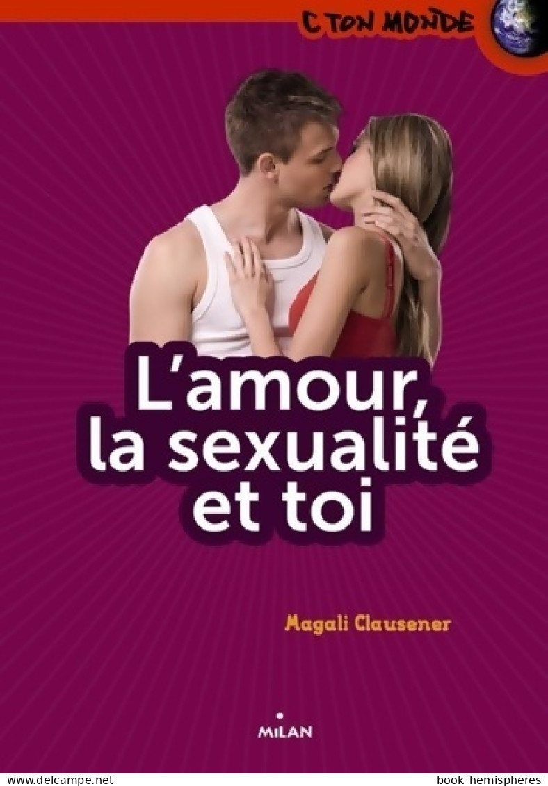 L'amour La Sexualité Et Toi (2012) De Magali Clausener - Salute