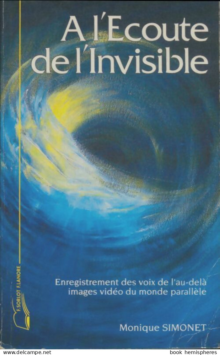 A L'écoute De L'invisible (1991) De Monique Simonet - Esotérisme