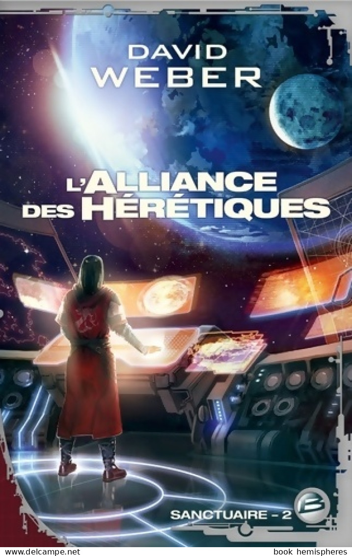 Sanctuaire Tome II : L'Alliance Des Hérétiques (2011) De David Weber - Andere & Zonder Classificatie