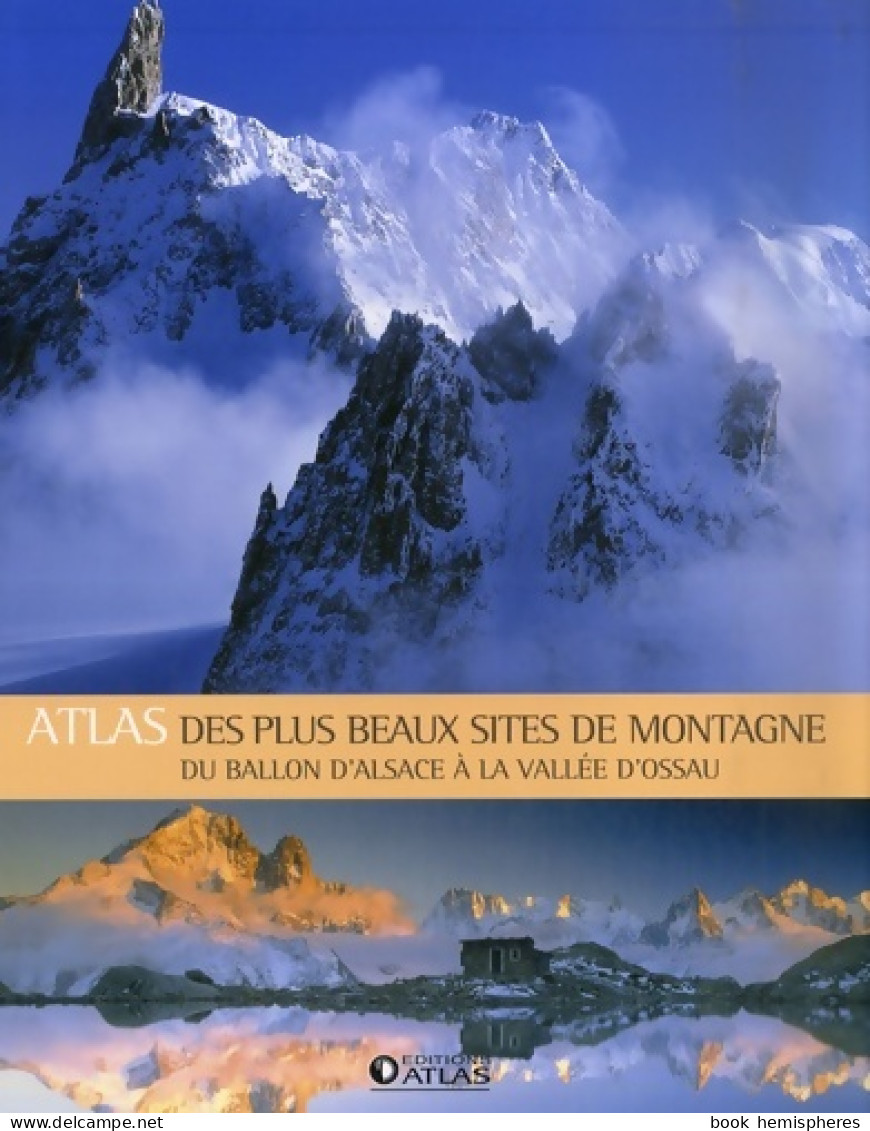 Atlas Des Plus Beaux Sites De Montagne : Du Ballon D'Alsace à La Vallée D'Ossau (2007) De Glénat - Natur
