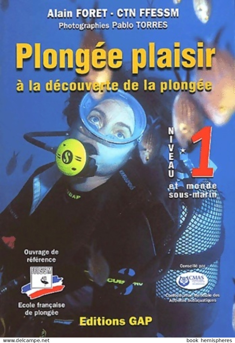 Plongée Plaisir : A La Découverte De La Plongée Niveau 1 Et Monde Sous-marin (2001) De Alain Foret - Sport