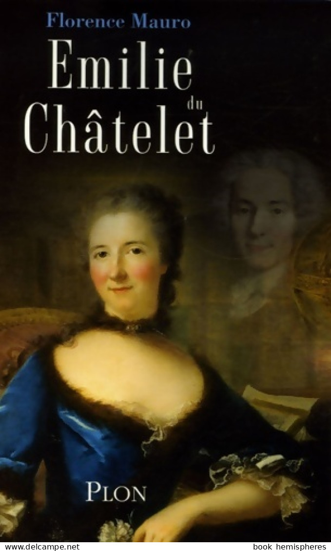 Emilie Du Châtelet (2006) De Florence Mauro - History