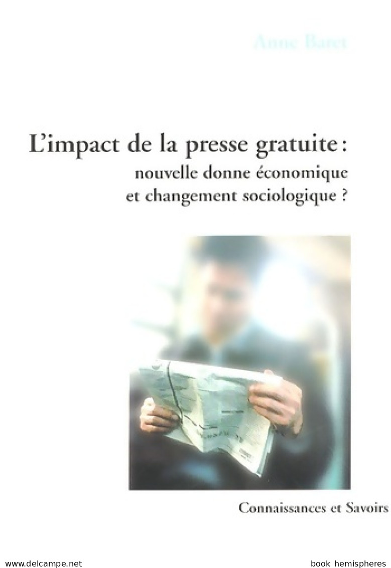 L'impact De La Presse Gratuite : Nouvelle Donne économique Et Changement Sociologique ? (2006) De A - Sciences