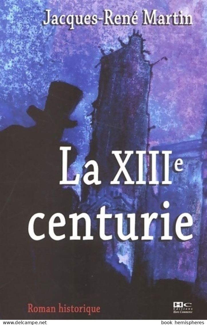 La XIIIe Centurie (2005) De Jacques-René Martin - Históricos