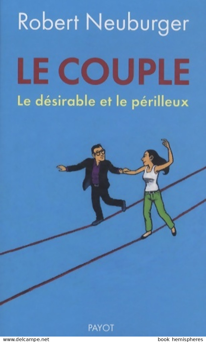 Le Couple : Le Désirable Et Le Périlleux (2014) De Robert Neuburger - Salute