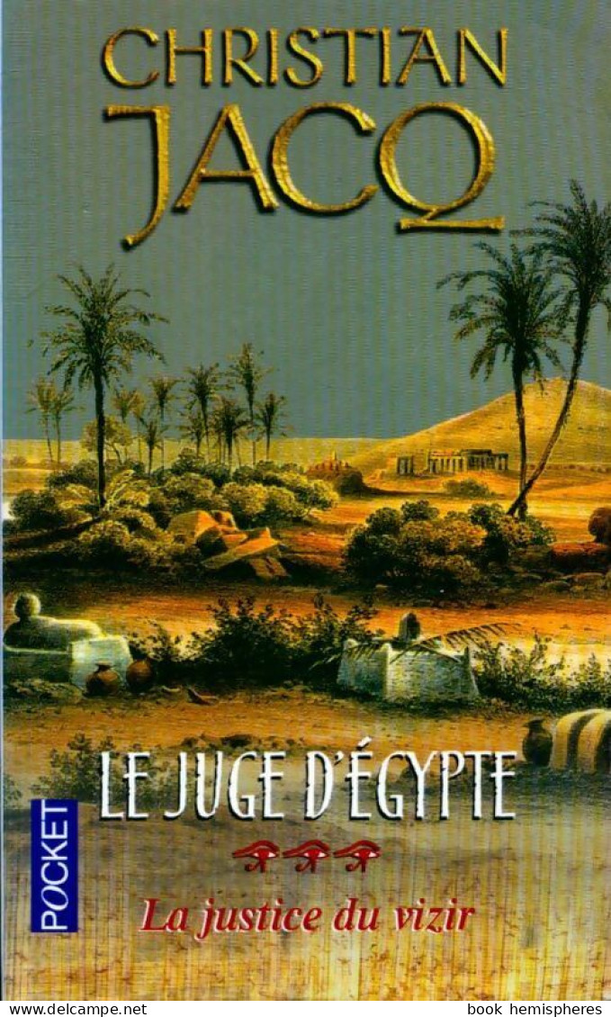 Le Juge D'Egypte Tome III : La Justice Du Vizir (2002) De Christian Jacq - Históricos