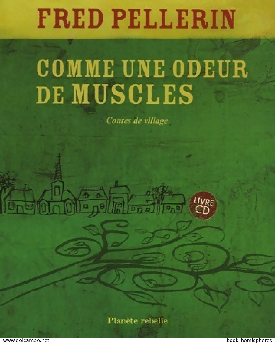 Comme Une Odeur De Muscles. Contes De Village (2005) De Fred Pellerin - Other & Unclassified