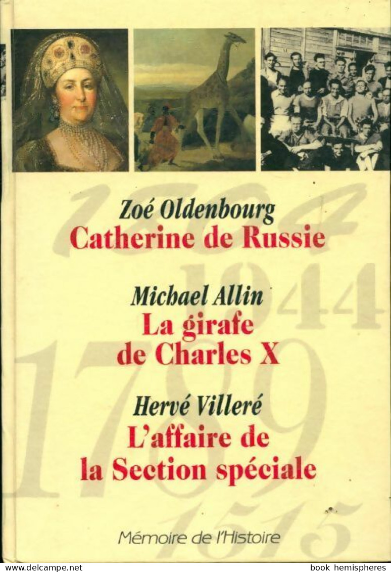 Mémoire De L'histoire : Catherine De Russie / La Girafe De Charles X / L'affaire De La Section S - History