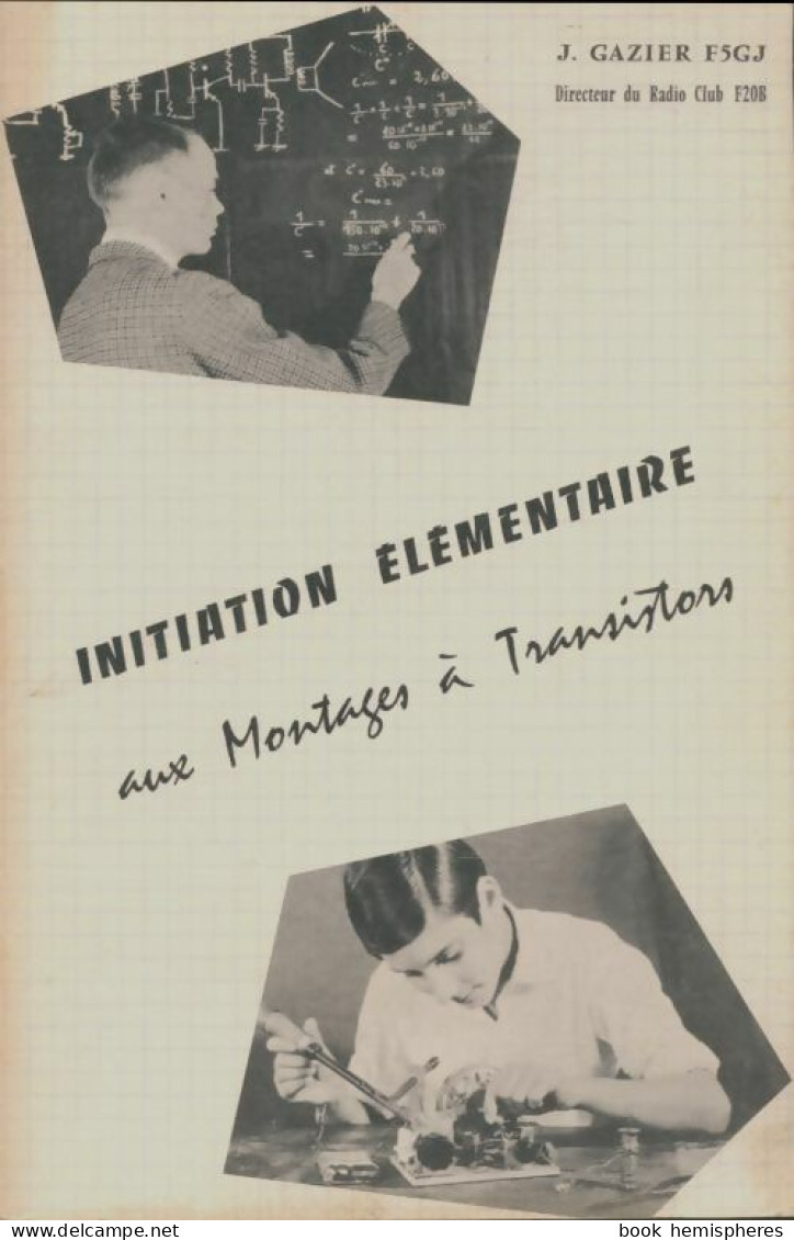 Initiation élémentaire Aux Montages à Transistors (1974) De J Gazier - Sciences