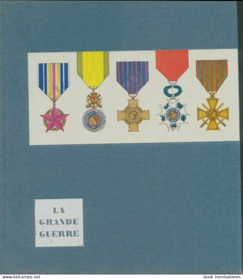 La Grande Guerre (0) De Jean Galtier-Boissière - Guerra 1914-18