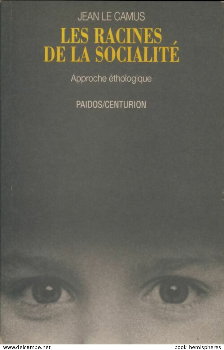 Les Racines De La Socialité (1989) De Jean Le Camus - Psychologie & Philosophie