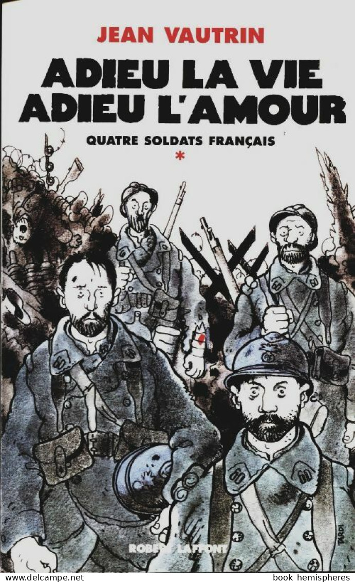 Quatre Soldats Français Tome I : Adieu La VIe, Adieu L'amour (2004) De Jean Vautrin - Históricos